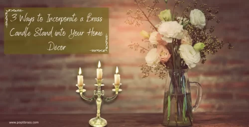 Ways to Incorporate a Brass Candle Stand into Your Home Decor