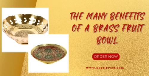 The Many Benefits of a Brass Fruit Bowl